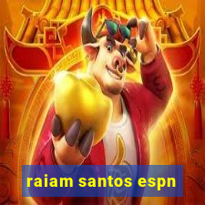 raiam santos espn